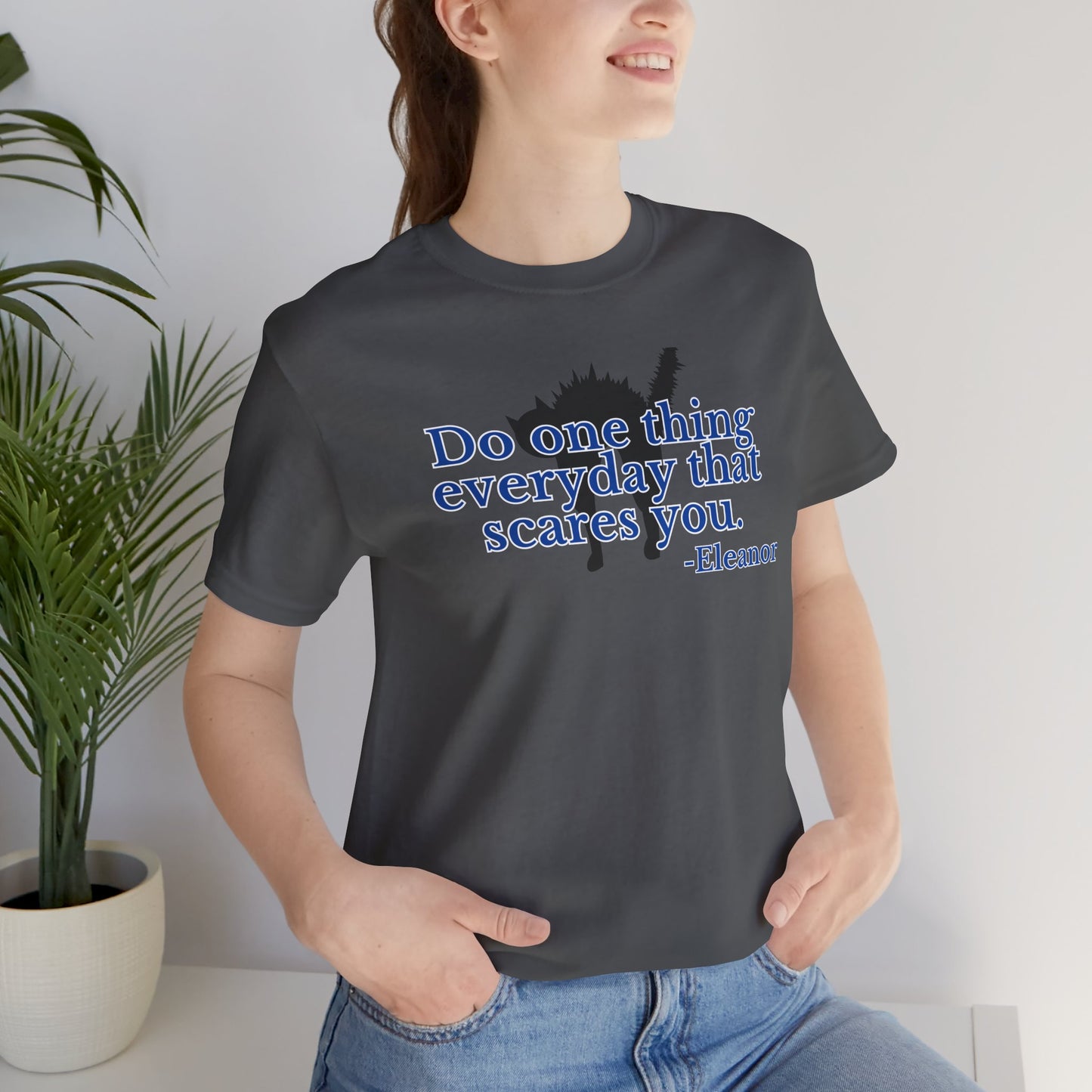 One Thing That Scares You - Short Sleeve Tee