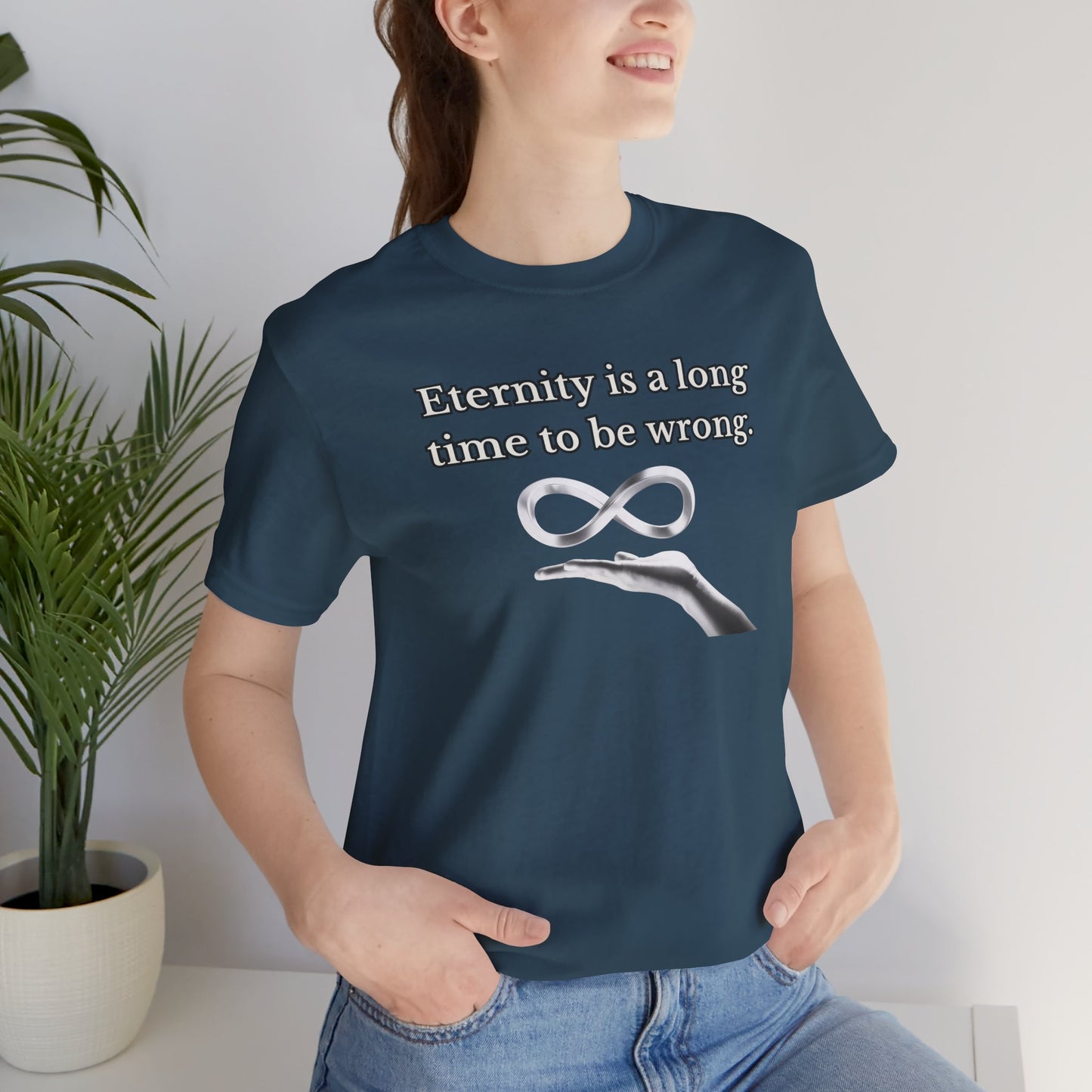 Eternity is a Long Time - Short Sleeve Tee