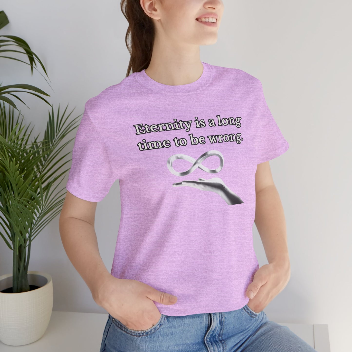 Eternity is a Long Time - Short Sleeve Tee