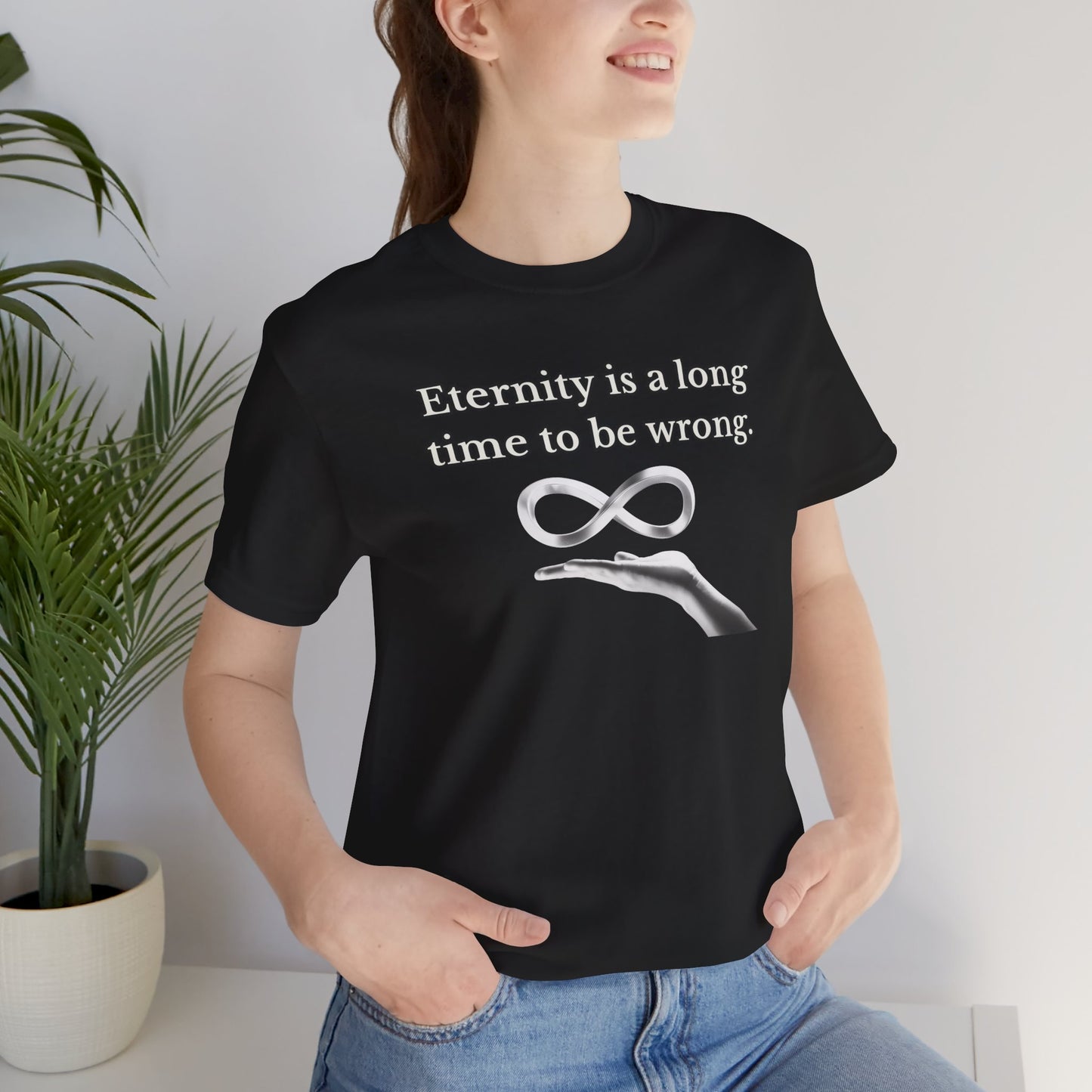 Eternity is a Long Time - Short Sleeve Tee