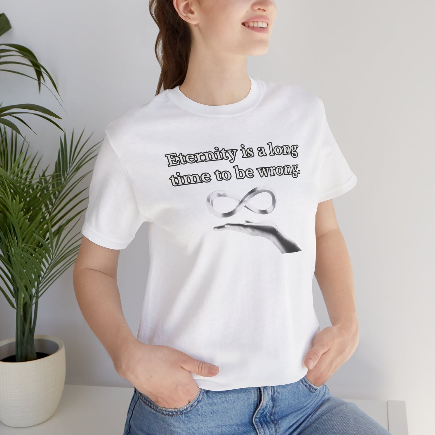 Eternity is a Long Time - Short Sleeve Tee