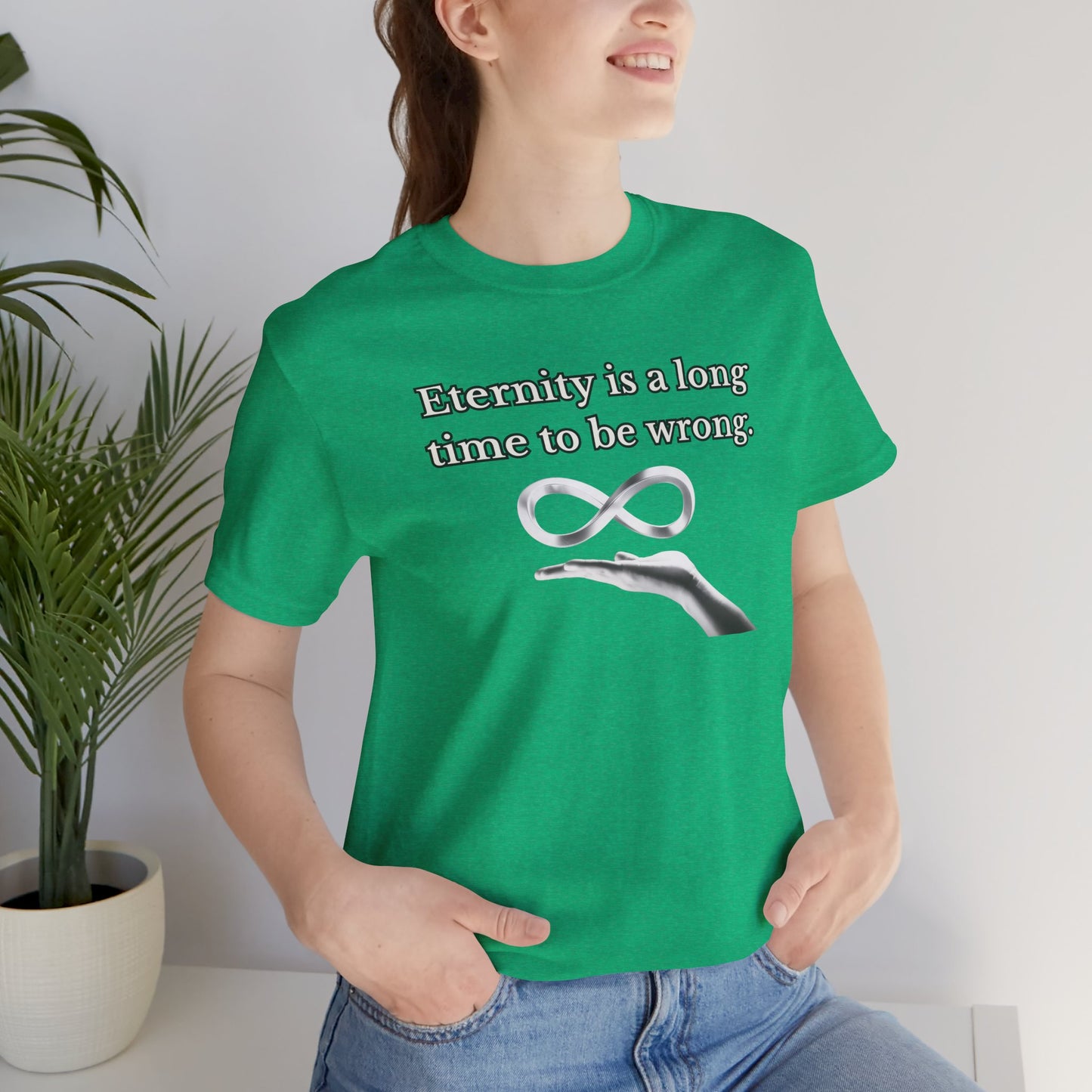 Eternity is a Long Time - Short Sleeve Tee